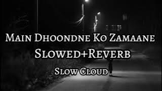 Main Dhoondne Ko Zamaane Mein Jab Wafa Nikla - Slowed and Reverbed (Magical) | Arijit Singh