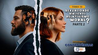 SBT 793. BÍBLIA MAIS / SEXUALIDADE BÍBLICA OU RELATIVISMO MORAL? - PARTE 2 / CATRE SC / PR ARILTON