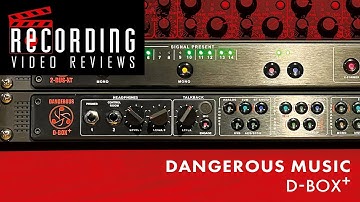RECORDING Video Review: Dangerous Music D-BOX+