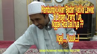 Dalil Membungkukkan Badan Ketika Lewat di Depan Orang Tua, Ustadz Muhammad Wahib Abdul Aziz,LC.MA