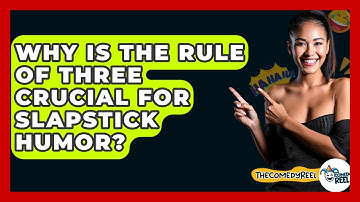 Why Is The Rule Of Three Crucial For Slapstick Humor? - The Comedy Reel