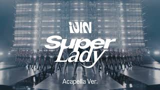 [Clean Acapella] (G)I-DLE - Super Lady