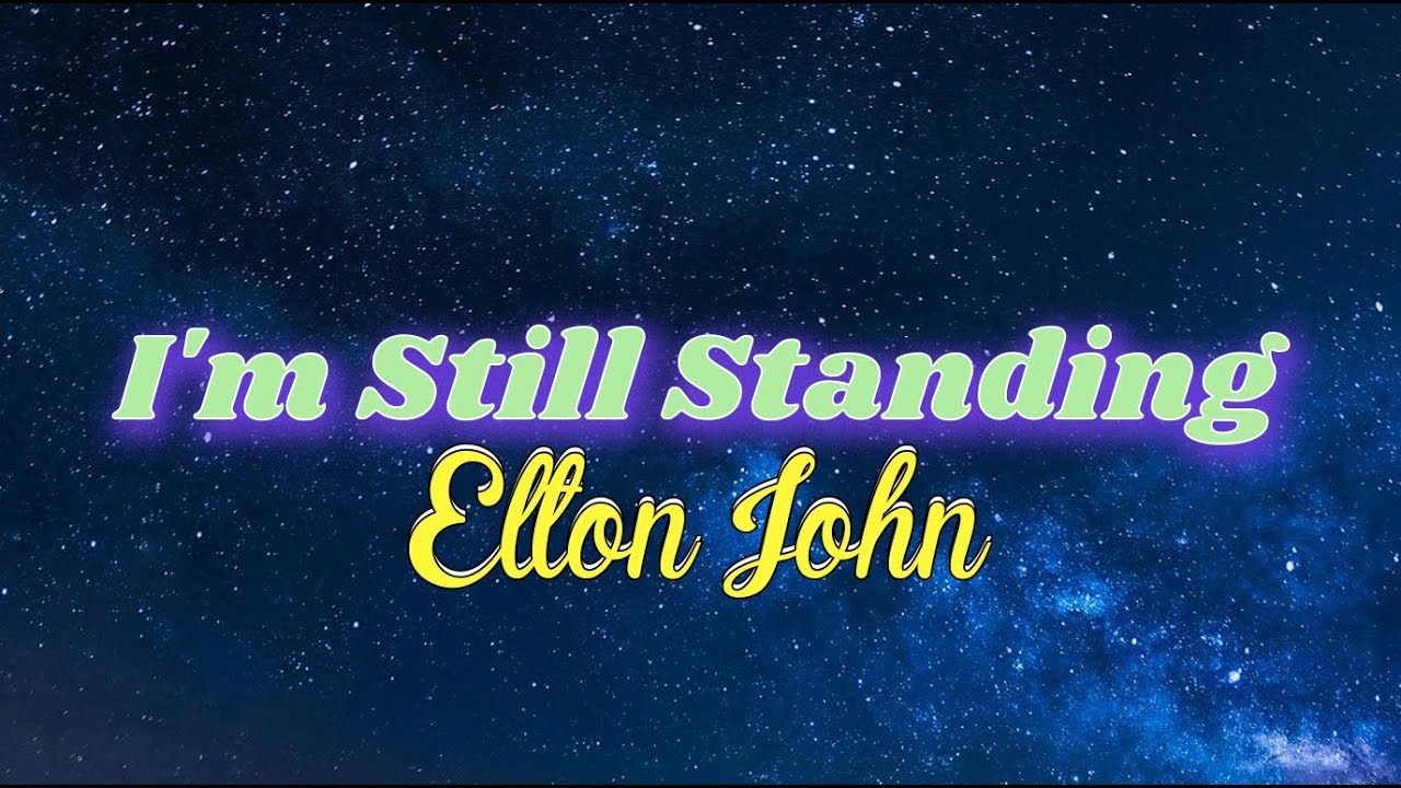Elton John - I'm Still Standing (Lyrics) - YouTube
