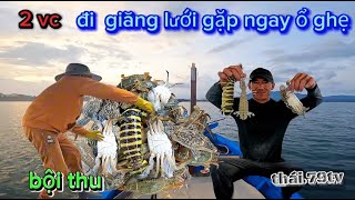 hai vợ chồng đi giăng lưới gặp ngay ổ ghẹ xanh