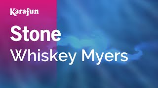 Video thumbnail of "Stone - Whiskey Myers | Karaoke Version | KaraFun"