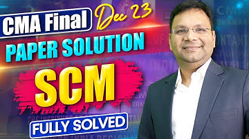CMA Final SCM Dec 23 Paper Review Full solution | New Syllabus | CA Satish Jalan Sir