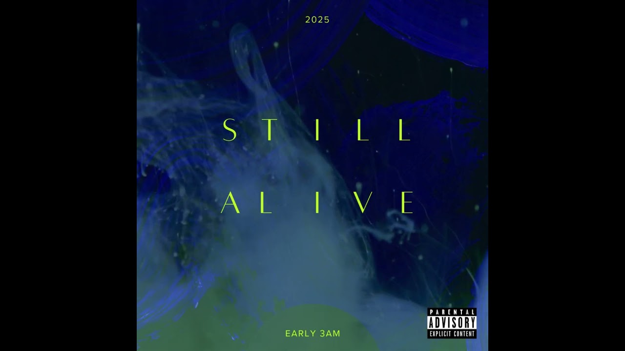 Early 3AM - Still Alive 