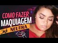 Como fazer maquiagem neutra! #maquiagemneuta #make #tonsneutros