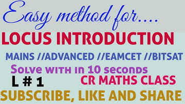 LOCUS INTRODUCTION //ADVANCED,MAINS,EAMCET, BITSAT //INTER, CBSE //CR MATHS CLASS