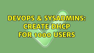 Celebrity DevOps & SysAdmins: Create DHCP for 1000 Users Profile
