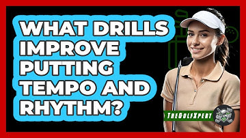What Drills Improve Putting Tempo And Rhythm?