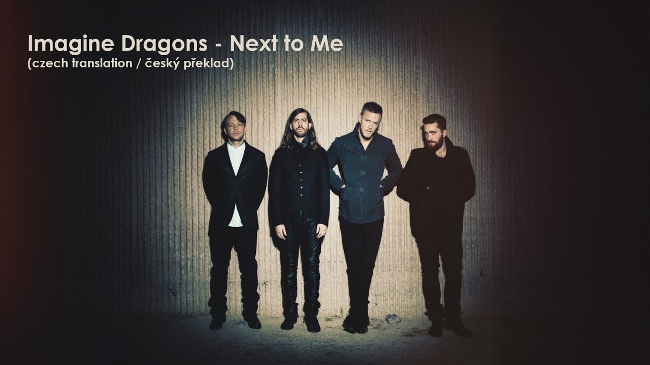 Imagine Dragons Next To Me Tekst Imagine Dragons - Next to Me (Lyrics / CZ překlad) - YouTube