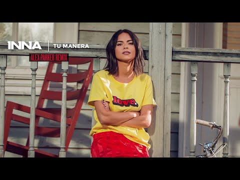 INNA - Tu Manera | Alex Parker Remix