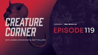 Creature Corner with Jared Krichevsky & Matt Millard [Ep. 119]