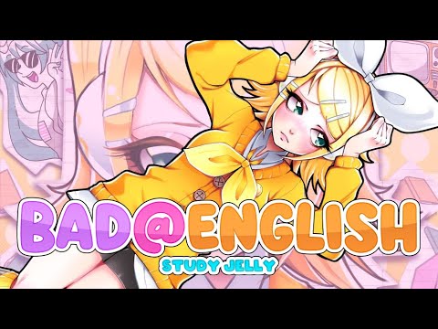 【MV】Ani Meida - BAD@ENGLISH (Study Jelly) [ft. Kagamine Rin]