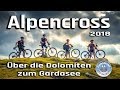 MTB Alpencross 2018 - Über die Dolomiten zum Gardasee