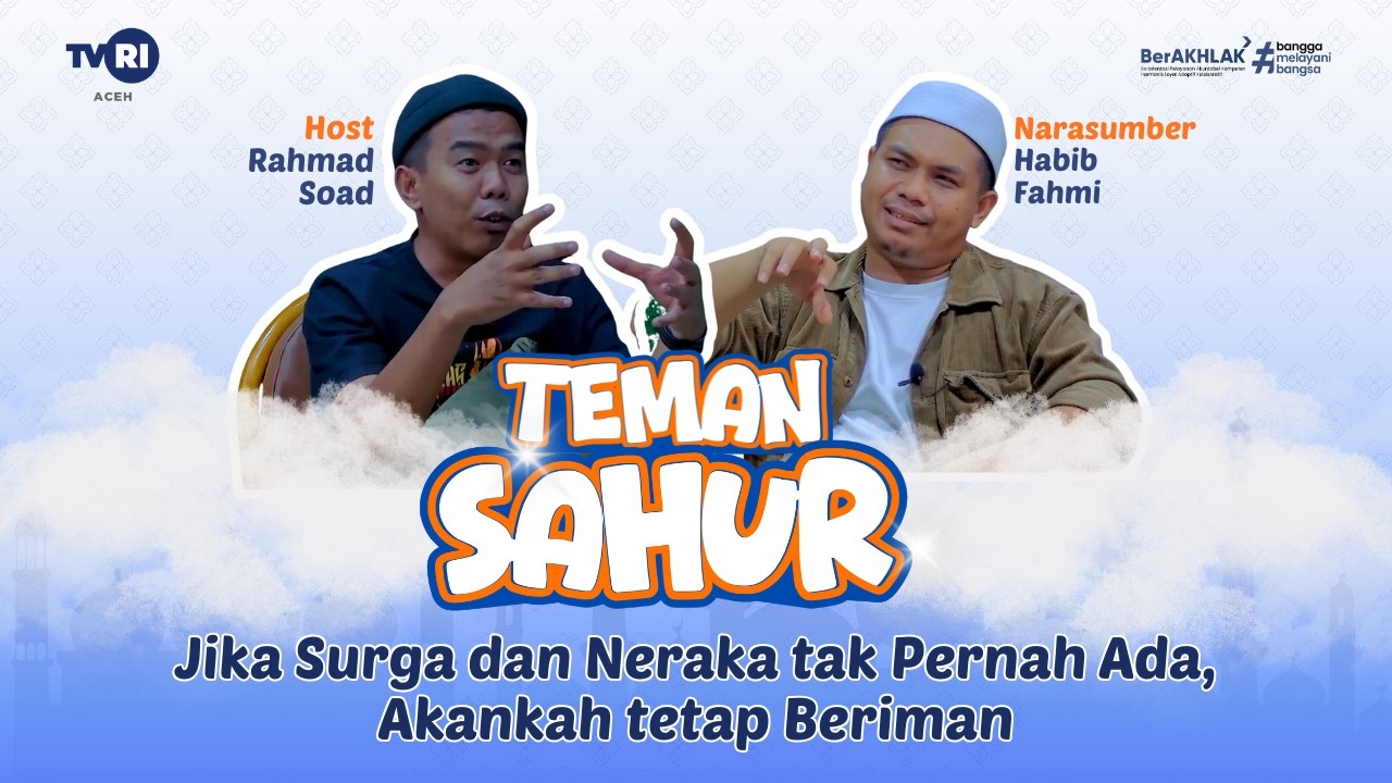 Jika Surga dan Neraka tak Pernah Ada, Akankah tetap Beriman | Teman Sahur