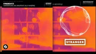 Firebeatz feat. Ally Ahern - I Wanna (Na, na, na) (Extended Mix)