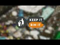 Keep it, Bin it - National Anti Littering Campaign