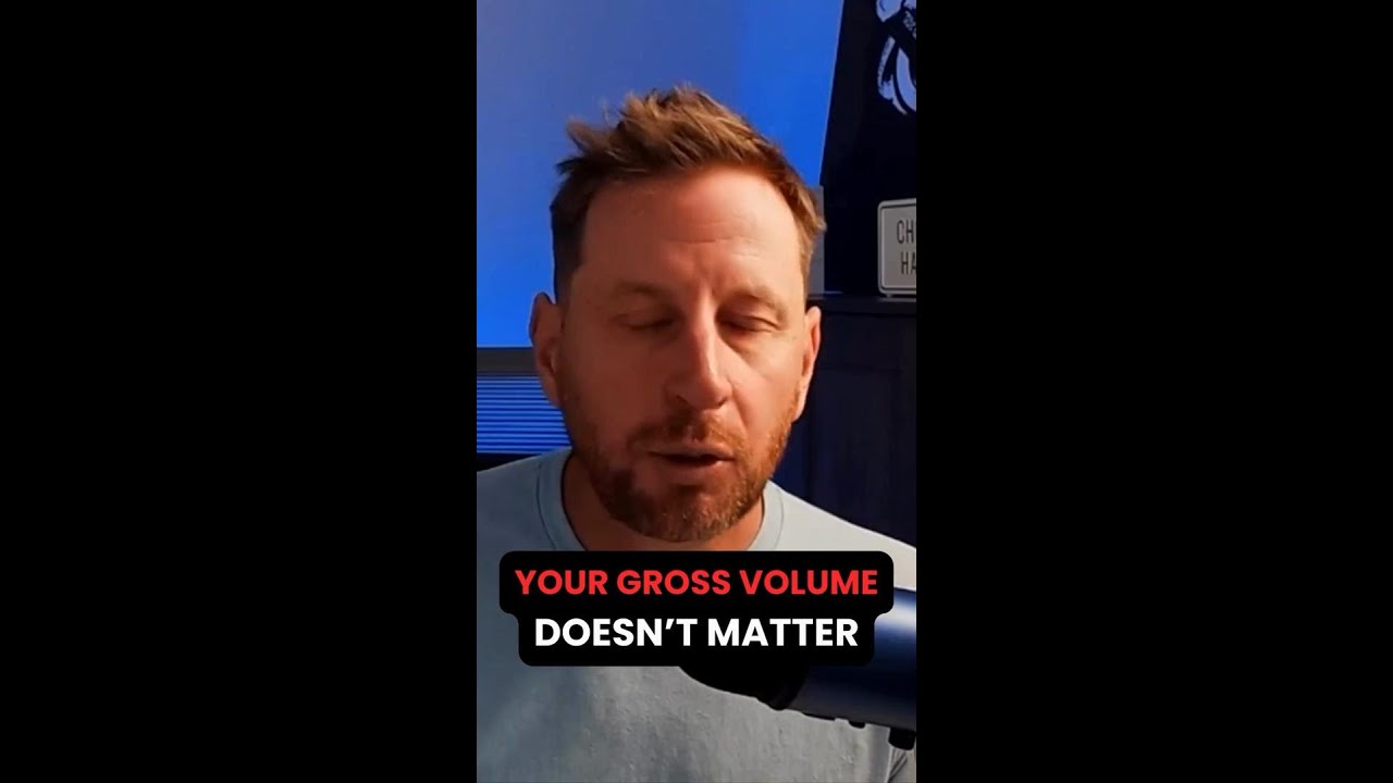 Your Gross Volume Don't Matter
