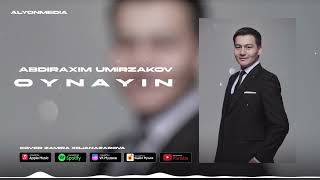 Абдирахим Умирзаков - Ойнайын | Abdiraxim Umirzakov - Oynayin