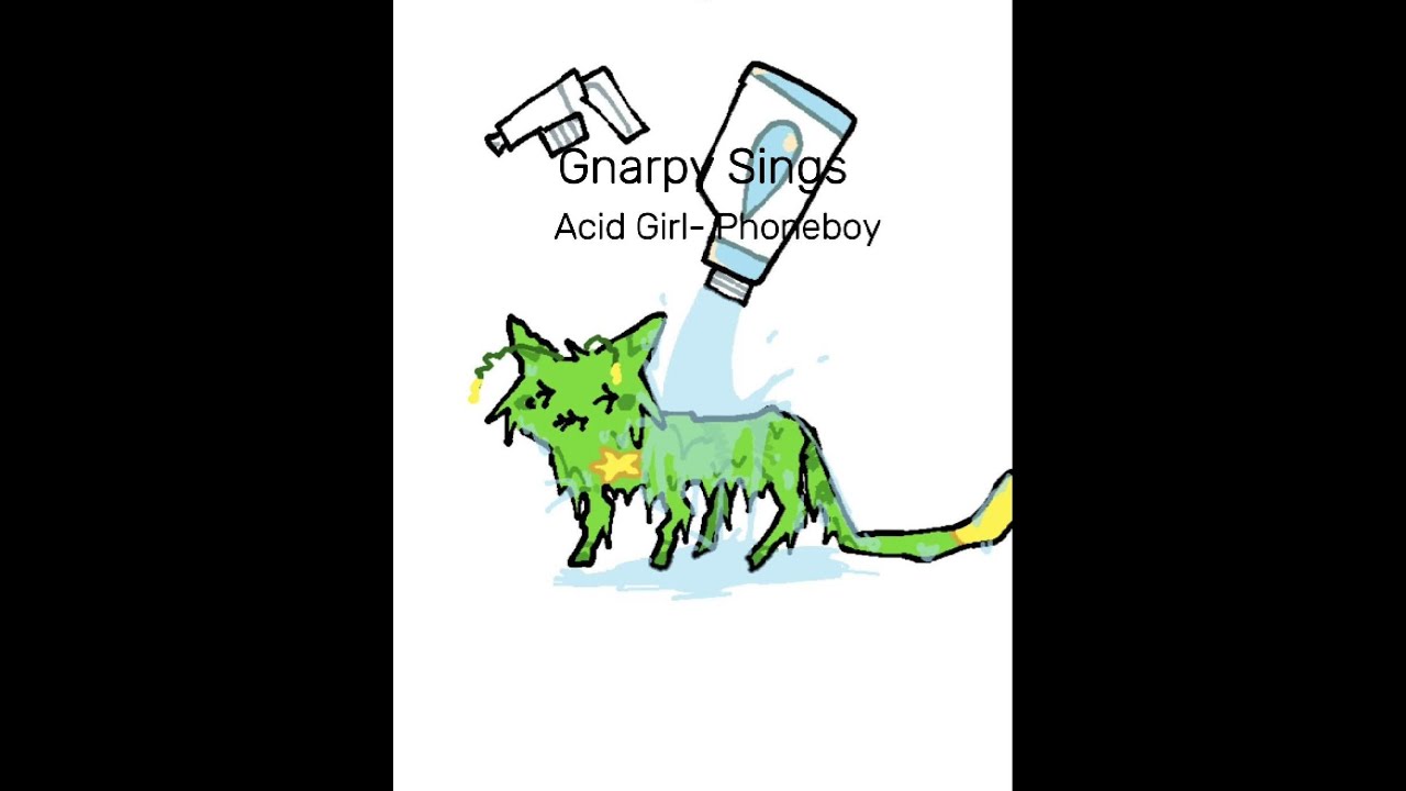 Gnarpy Sings Acid Girl By Phoneboy (AI COVER) YouTube