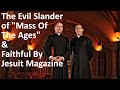 The Evil Slander of "Mass Of The Ages" And Catholics By Jesuit Magazine