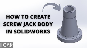How to design a screw jack body in Solidworks -  Part 1