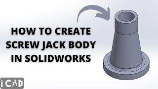 How to design a screw jack body in Solidworks -  Part 1