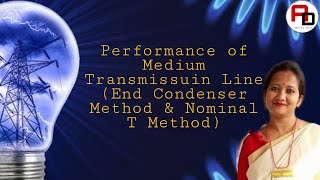 Performance of Medium Transmission Line(End Condenser Method and Nominal T Method)