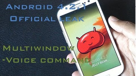 Android 4.2.1 For Galaxy S3 - Official Leak  [Multi Window And Voice command]