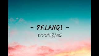 Boomerang - Pelangi || lirik lagu