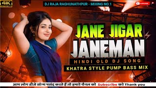 Download Lagu Jane Jigar Janeman||Hindi Old Romantic Dj Song😍||Khatra Style Bass Mix⚠️||Dj Raja Raghunathpur.. MP3