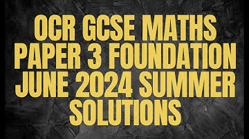 OCR GCSE Maths Paper 3 Foundation June 2024 Summer Solutions
