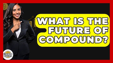 What Is The Future Of Compound? - CryptoBasics360.com