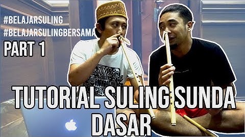 Tutorial Suling Sunda | Belajar Dasar Suling Sunda | Mengenal Dasar Karawitan Sunda