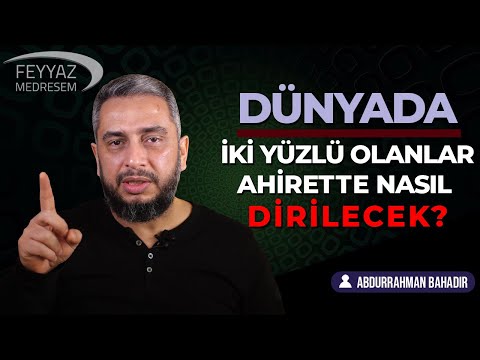 Dünyada iki yüzlü olanlar ahirette nasıl dirilecek?