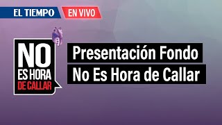 Presentation of the No Time to Be Silent Fund, Law 2358 of 2024 | El Tiempo