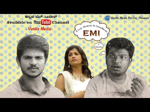 Episode 01 || ಕನ್ನಡ ವೆಬ್ ಸೀರೀಸ್ || EMI (Every Memory in Installment)