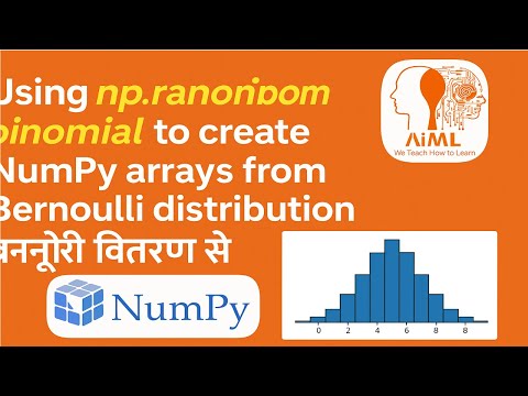 NumPy Lec 28 - Using np.random.binomial to create numpy arrays from bernoulli distribution