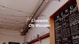 Livewire by Oh Wonder if you're a barista in a quiet café.