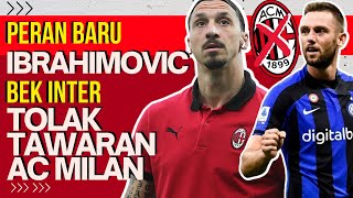 Transfer Ac Milan Akan Diselidiki - Peran Baru Ibrahimovic - Bek Inter Tolak Pinangan Milan