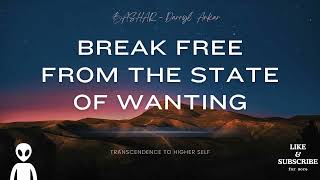 Bashar - Break Free From the State of Wanting | Channeled Messages | Darryl Anka