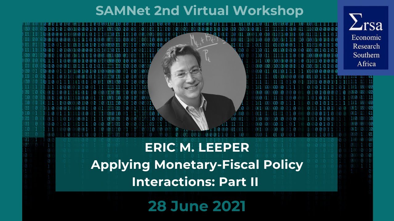Session 2: Eric M. Leeper - Applying Monetary-Fiscal Policy Interactions: Part II