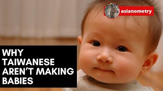 Why Taiwanese Aren’t Making Babies
