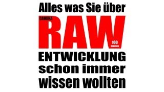Alles was Sie über Camera RAW Entwicklung schon immer wissen wollten... Alles was Sie über Camera RAW Entwicklung schon immer wissen wollten...