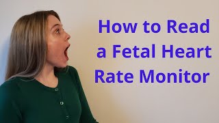 READING AND INTERPRETING A FETAL HEART RATE MONITOR