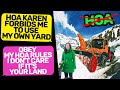 HOA KAREN FORBIDS ME TO USE MY OWN YARD! I don&#39;t care You&#39;re the Owner of Land r/MaliciousCompliance