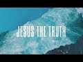 Jesus the truth  official lyric  new wine