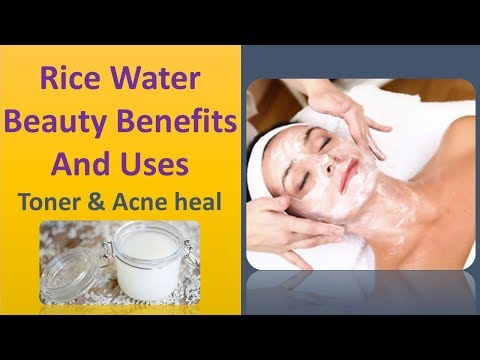 Rice Water Beauty Benefits And Uses | Toner & Acne heal
